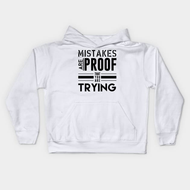 Mistakes are proof that your are trying - Typography Kids Hoodie by StudioGrafiikka